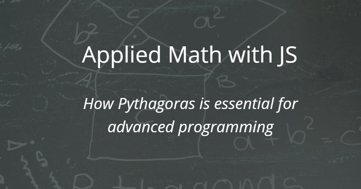 Applied Math with JavaScript - How Pythagoras is essential for advanced ...